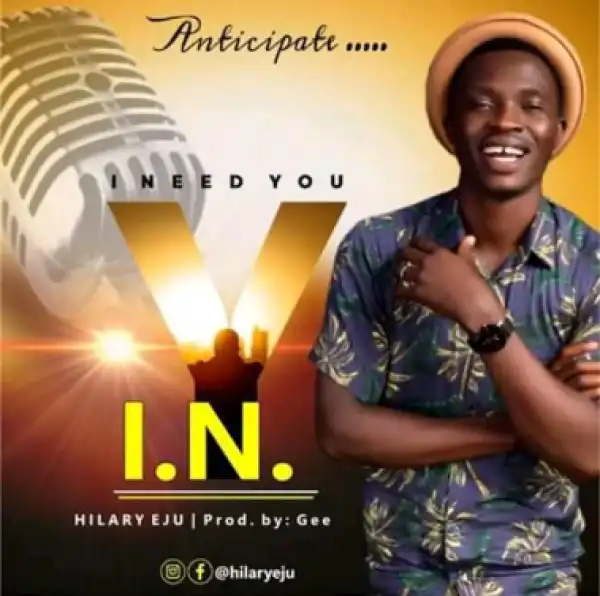 Hilary Eju - I Need You